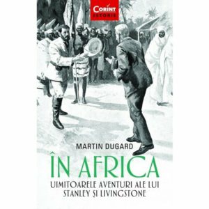 In Africa Uimitoarele Aventuri Ale Lui Stanley Si Livingstone