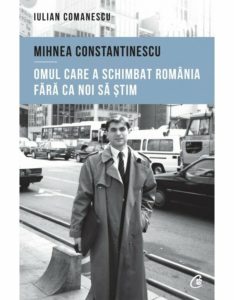 Mihnea Constantinescu Omul Care A Schimbat Romania Fara Ca Noi Sa Stim