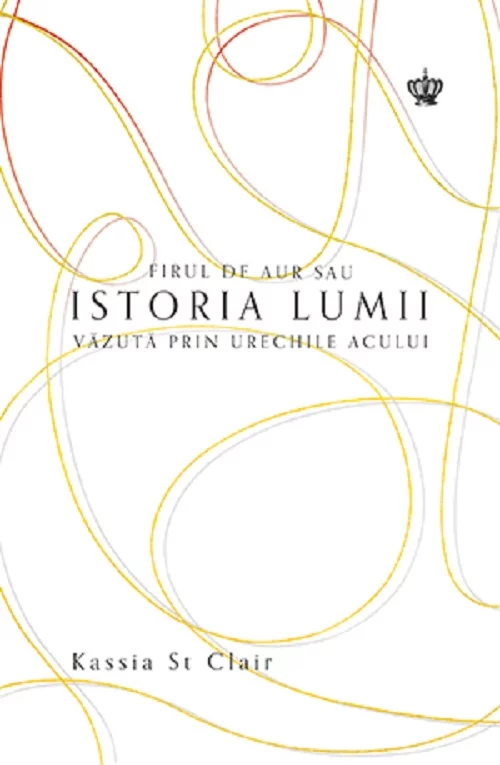 Firul De Aur Sau Istoria Lumii Vazuta Prin Urechile Acului