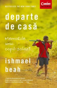 Departe de casă. Memoriile unui copil-soldat